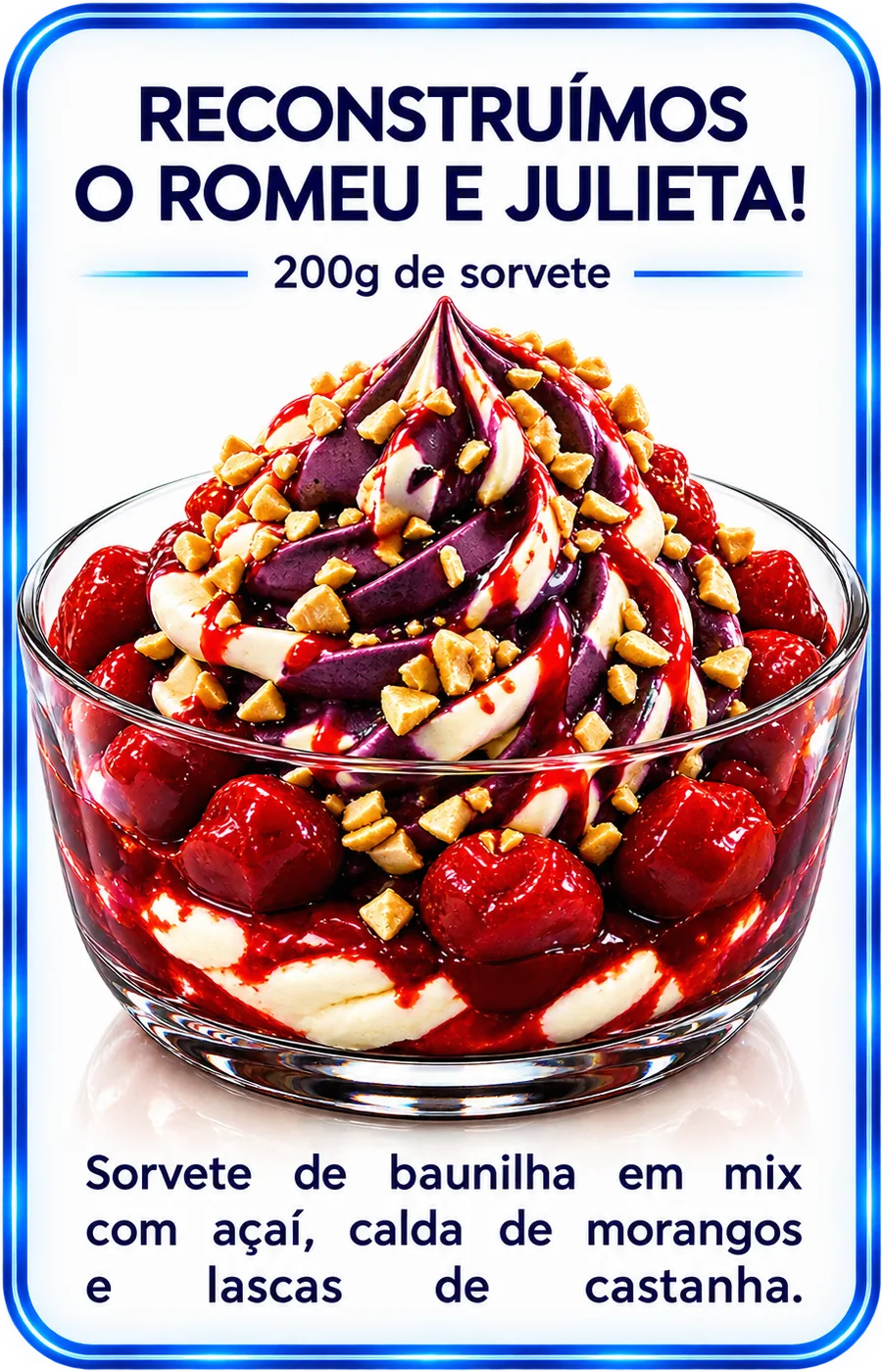 Romeu e Julieta: sorvete de baunilha com açaí, calda de morangos e castanhas