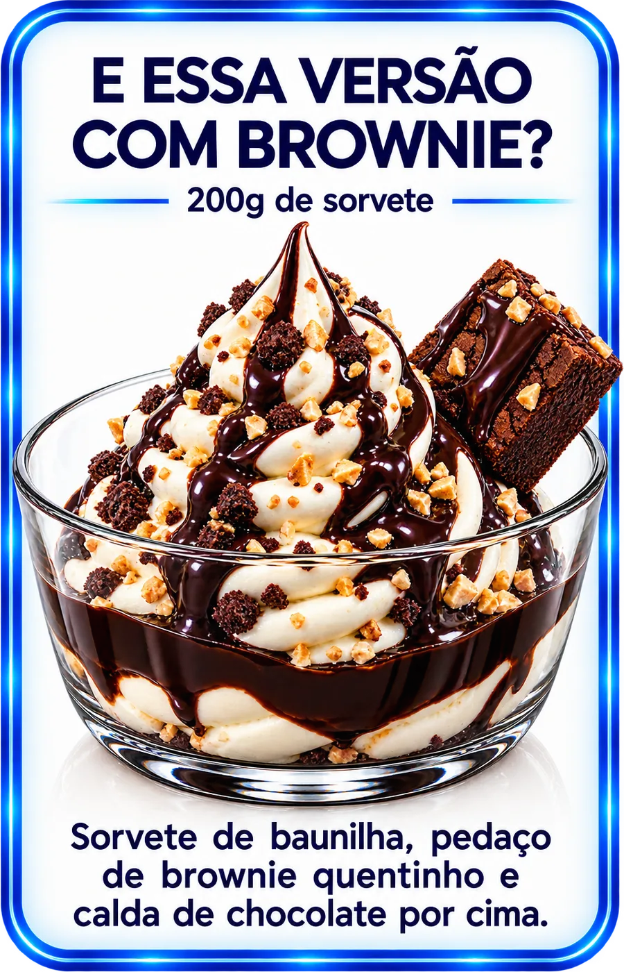 Versão com brownie: sorvete de baunilha, brownie quentinho e calda de chocolate